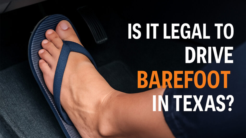 Is It Illegal to Drive Barefoot in Texas