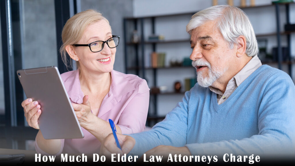 How Much Do Elder Law Attorneys Charge