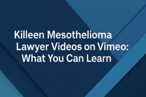 Read more about the article Killeen Mesothelioma Lawyer Videos on Vimeo: What You Can Learn