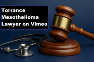 Read more about the article Torrance Mesothelioma Lawyer on Vimeo: Clear Help When You Need It